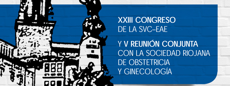 XXIII Congreso de SVC-EAE y V Reunión Conjunta con la Sociedad Riojana de Obstetricia y Ginecología